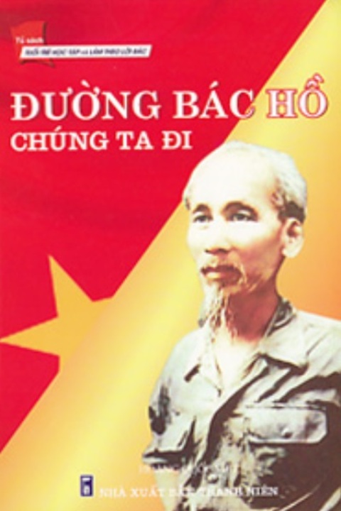 Đường Bác Hồ chúng ta đi (Hoàng Quốc Việt, Nxb Thanh niên - 2008)