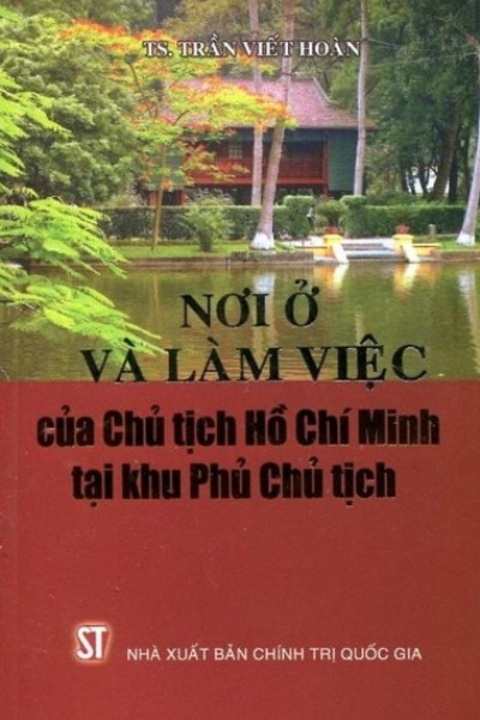 Nơi ở và làm việc của Chủ tịch Hồ Chí Minh tại khu Phủ Chủ tịch