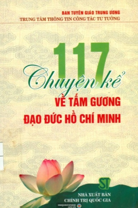 117 Chuyện kể về tấm gương đạo đức Hồ Chí Minh (Ban Tuyên giáo TW, Nxb. CTQG - 2007)