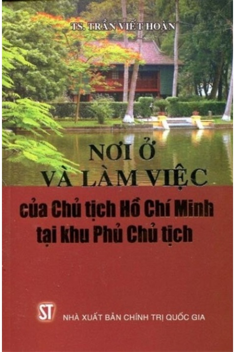 Nơi ở và làm việc của Chủ tịch Hồ Chí Minh tại khu Phủ Chủ tịch